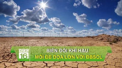 Biến đối khí hậu – mối đe dọa với Đồng bằng sông Cửu Long