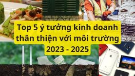 Top 5 ý tưởng kinh doanh thân thiện với môi trường 2023 – 2025