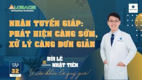 Nhân tuyến giáp: Phát hiện càng sớm, xử lý càng đơn giản