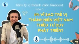 Trẻ vị thành niên VN thiếu Tư Duy Phát Triển?